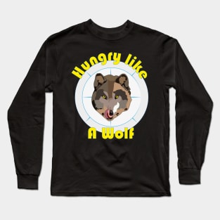 Hungry like a Wolf Long Sleeve T-Shirt